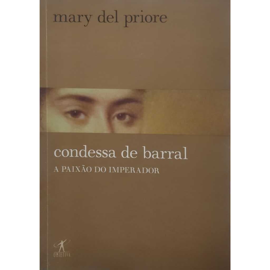 Condessa de Barral: A Paixão do Imperador - Mary Del Priore