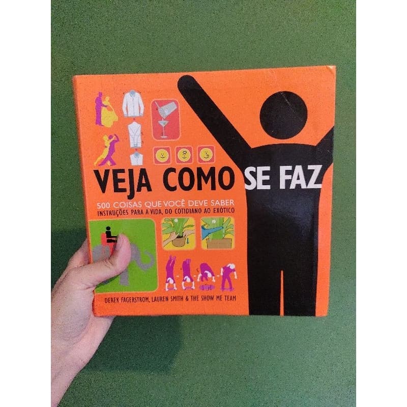Livro Veja Como Se Faz - 500 Coisas Que Você Deve Saber (Derek Fagerstrom,Lauren Smith & The Show Me Team)