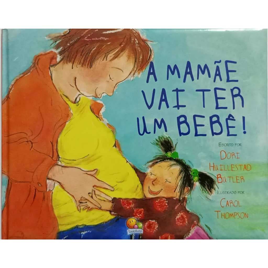 Livro Infantil – A Mamãe Vai Ter Um Bebê! | Todolivro | História Afetiva para Preparar Irmãos