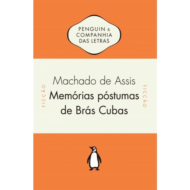 Memórias póstumas de Brás Cubas - Autor:Machado de Assis - Editora: Penquin