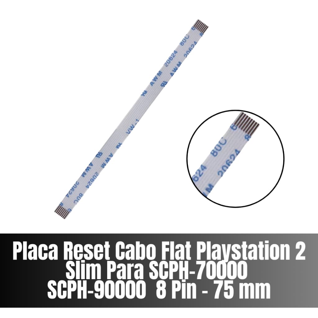 Placa Reset Cabo Flat Playstation 2 Slim Para SCPH-70000 SCPH-90000  8 Pin - 75 mm