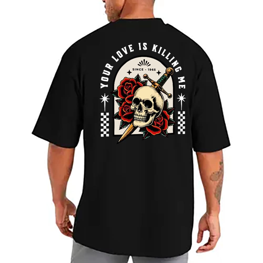 Camiseta Oversized Unissex Your Love Is Killing Me Caveira Rosas  100% Algodão Streetwear