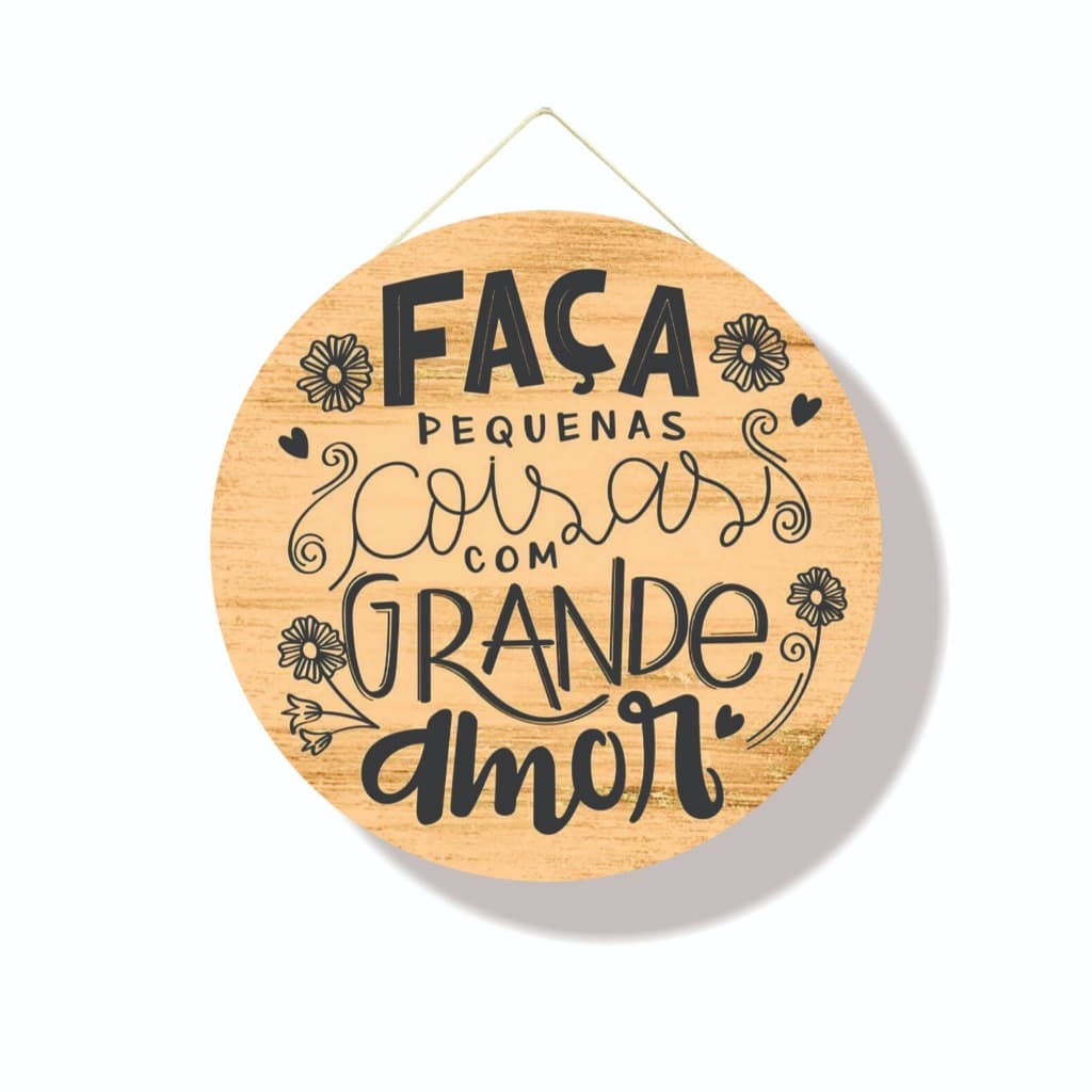 Flamula redonda madeira FACA PEQUENAS COISAS COM BRANDE AMOR MDF 25 CM