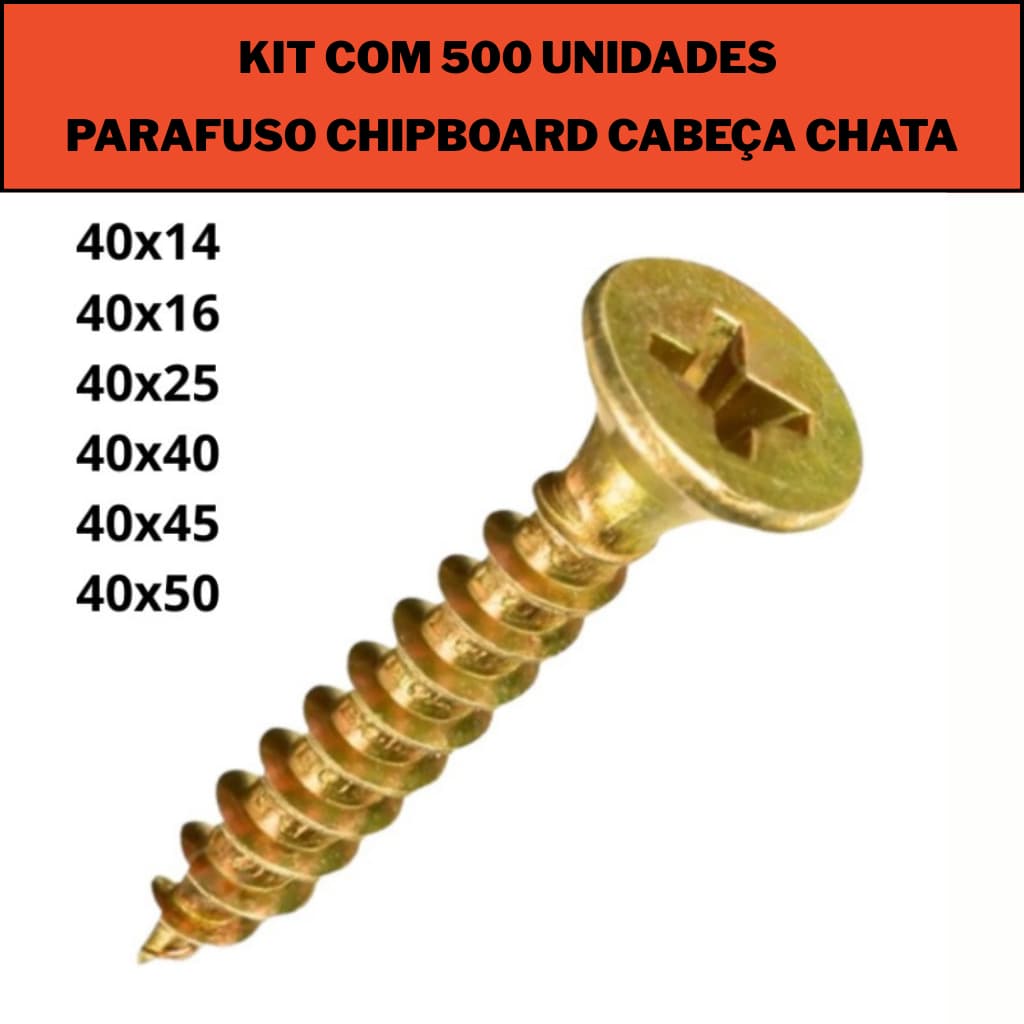 Kit com 500 UND Parafuso Chipboard Cabeça Chata ( 40x14, 40x16, 40x25, 40x40, 40x45, e 40x50)