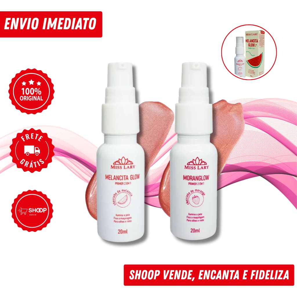 Primer Glow 2 em 1 Miss Lary 20ml – Ilumina e Fixa | Melancia ou Morango