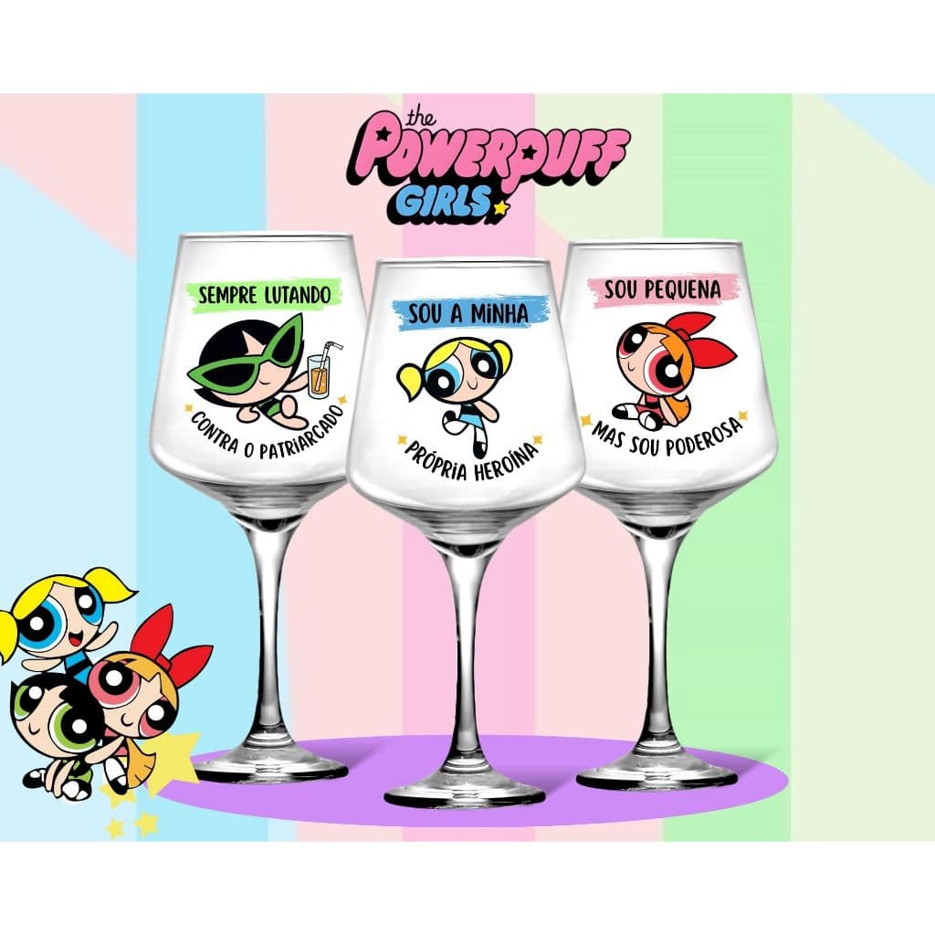 Conj 3 Taças De Vinho Frases Meninas Superpoderosas Temática Desenho Presente Amigas Lembrancinha