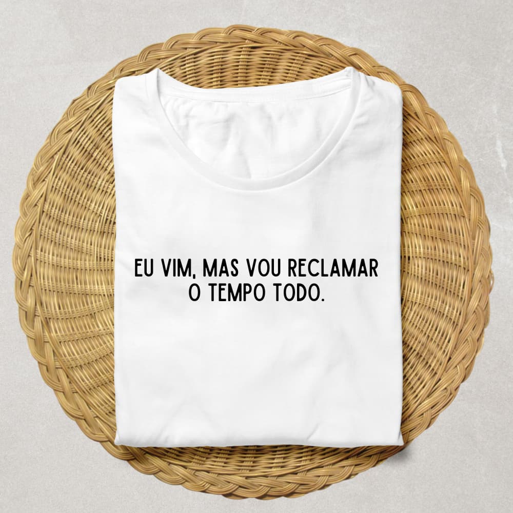 CAMISETA CAMISA OVERSIZED UNISSEX ALGODAO PERSONALIZADA BRANCA EU VIM MAS VOU RECLAMAR O TEMPO TODO ESTAMPADA FEMININA