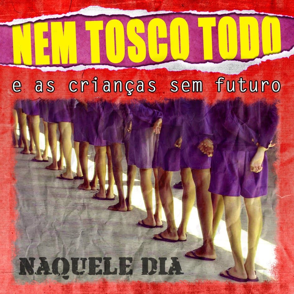 NEM TOSCO TODO E AS CRIANÇAS SEM FUTURO - NAQUELE DIA (TOSCO TODO / PUNK ROCK) / CDR-PRO