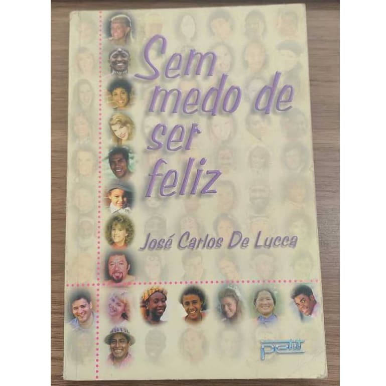 Sem medo de ser feliz- livro de capa comum- José Carlos de lucca