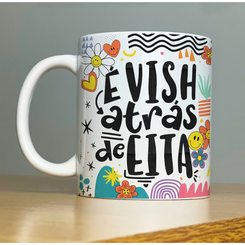 Caneca É Vixe atrás de Eita -  Good Vibes 1-Xícara com Frases Divertidas  engraçadas Porcelana