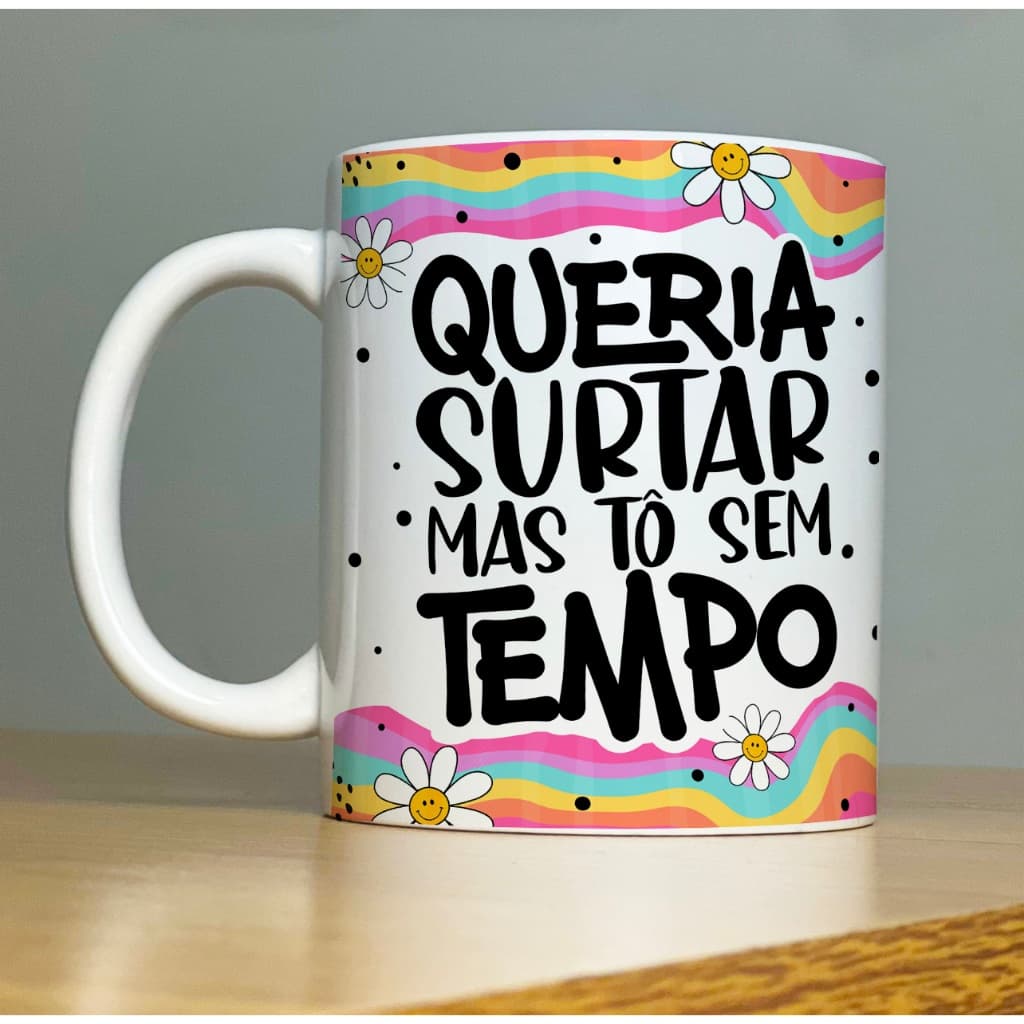 Caneca QUERIA SURTAR MAS TÔ SEM TEMPO Good Vibes 1-Xícara com Frases Divertidas engraçadas Porcelana