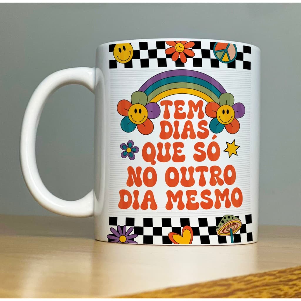 Caneca TEM DIA QUE SÓ NO OUTRO Good Vibes 1-Xícara com Frases Divertidas  engraçadas Porcelana