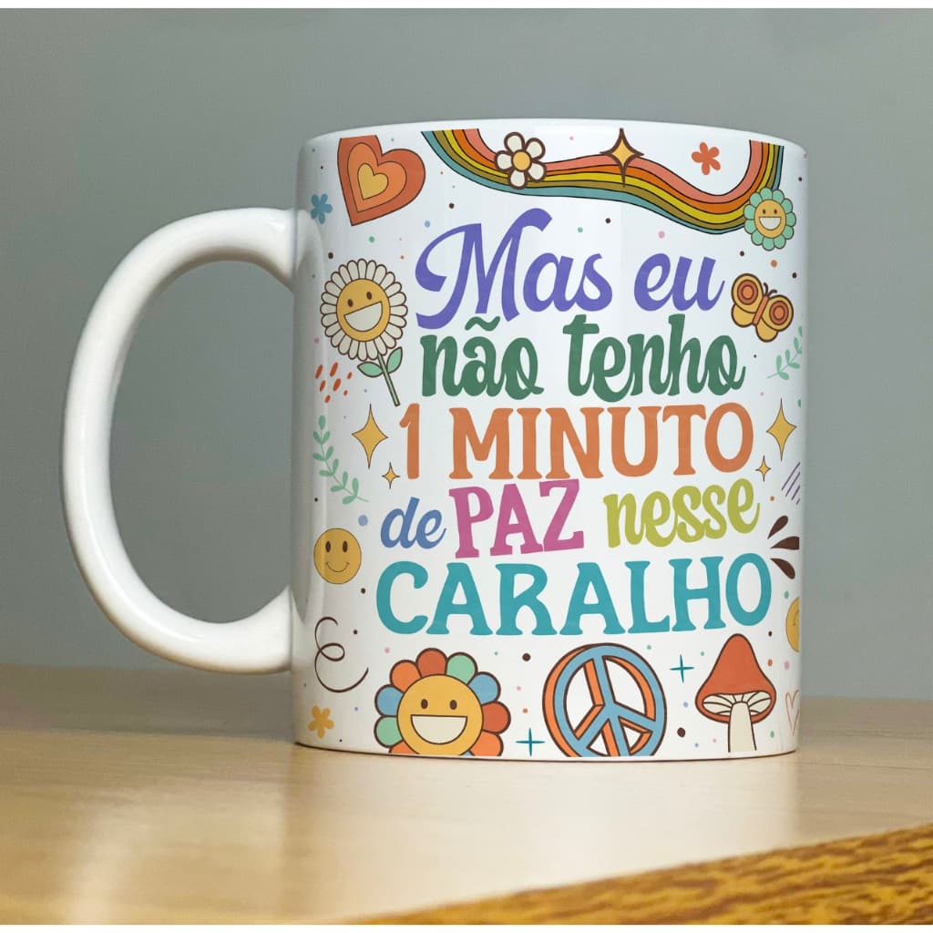 Caneca MAS EU NÃO TENHO 1 MINUTO DE PAZ Good Vibes 2-Xícara com Frases Divertidas  PORCELANA