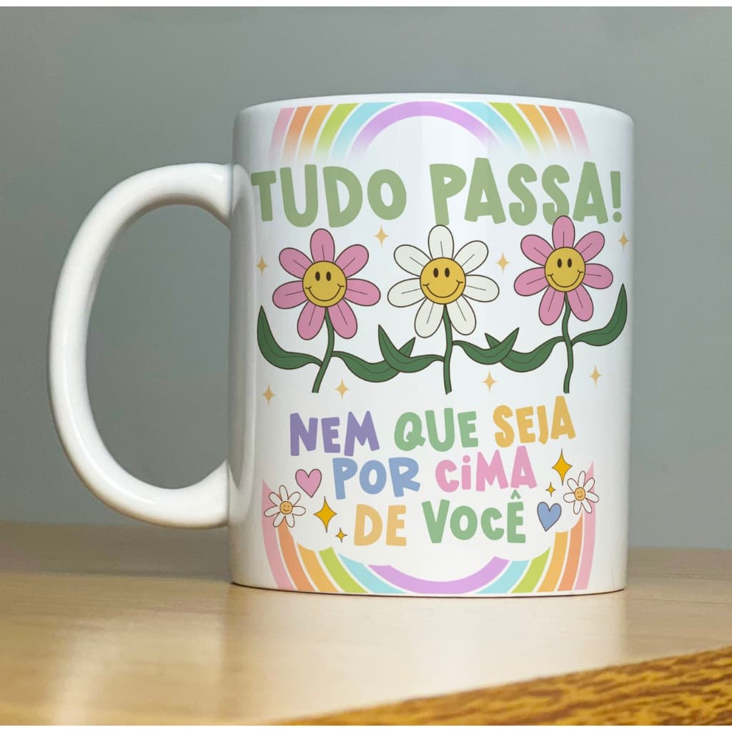 Caneca TUDO PASSA! NEM QUE SEJA POR CIMA DE VOCÊ Good Vibes 2-Xícara com Frases Divertidas Porcelana