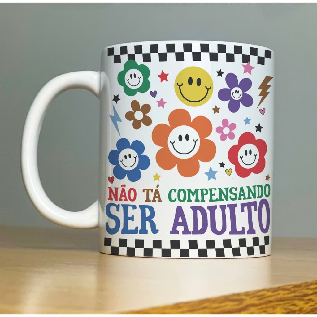 Caneca NÃO TÁ COMPENSANDO SER ADULTO Good Vibes 2-Xícara com Frases Divertidas  engraçadas Porcelana