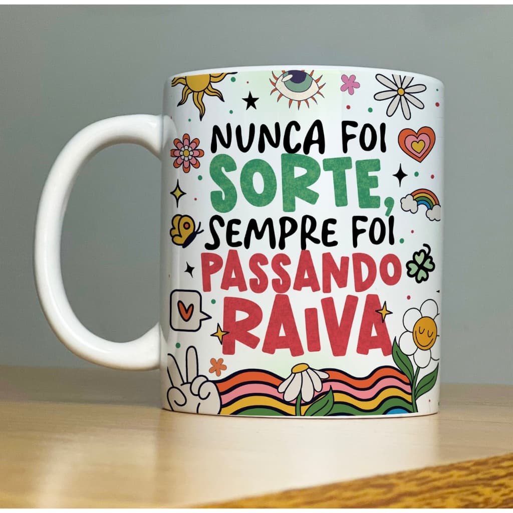 Caneca NUNCA FOI SORTE SEMPRE FOI PASSANDO RAIVA Good Vibes 2-Xícara com Frases Divertidas Porcelana