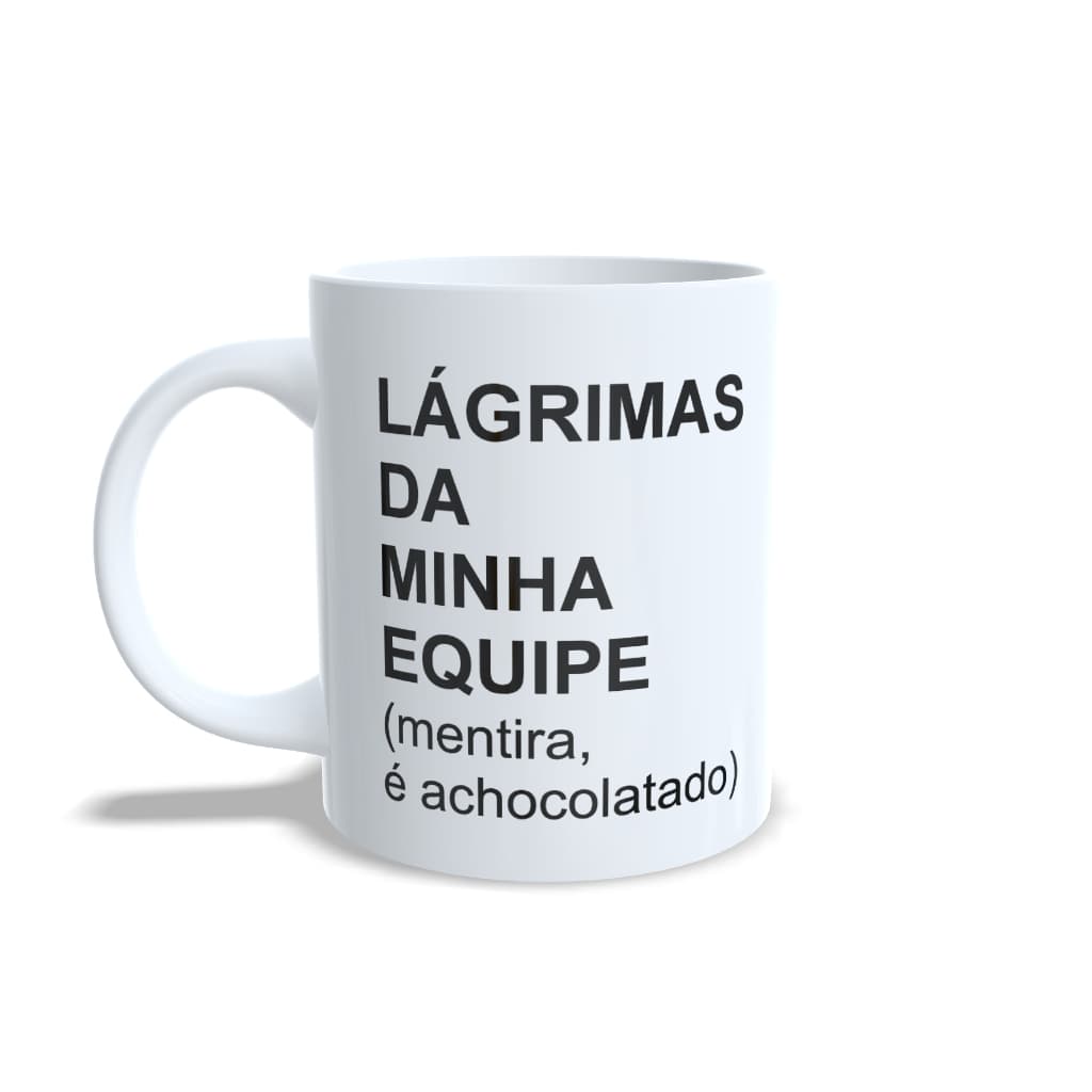 Caneca Divertida  "Lágrimas da Minha Equipe, Mentira é ACHOCOLATADO" porcelana de alta qualidade