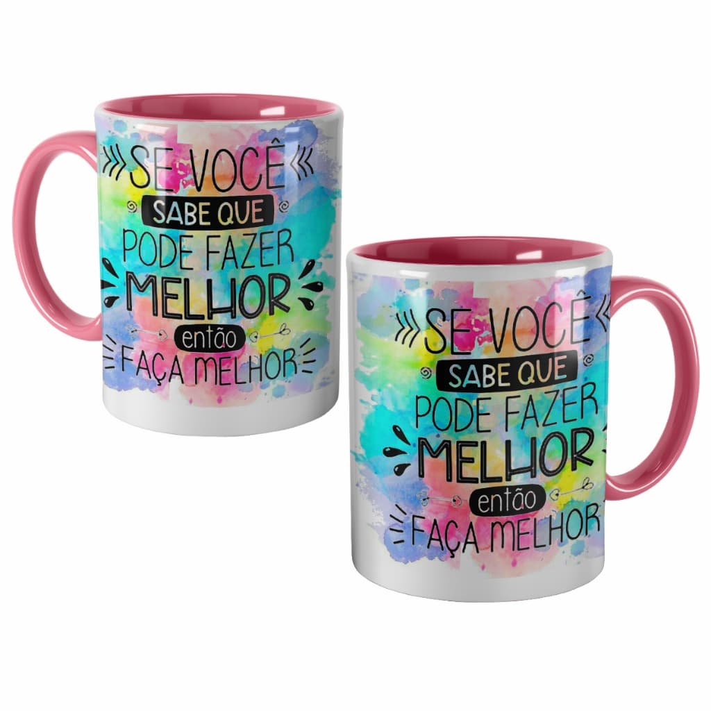 Caneca Rosa Motivacional Se Você Sabe que Pode Fazer Melhor Então Faça