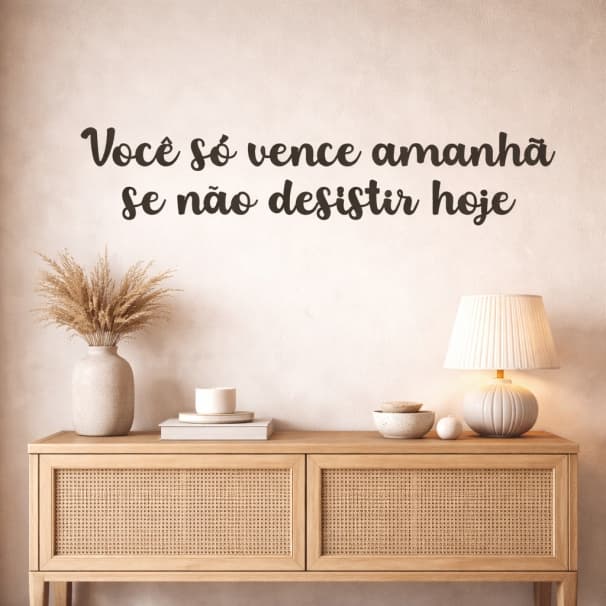 Frase Motivacional Você Só Vence Amanhã Se Não Desistir Hoje– Letreiro Decorativo de Parede  MDF 3mm