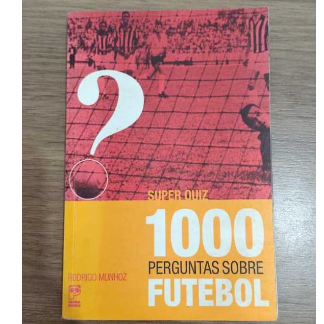 1000 Perguntas sobre futebol - Livro de capa comum - Autor Rodrigo munhoz