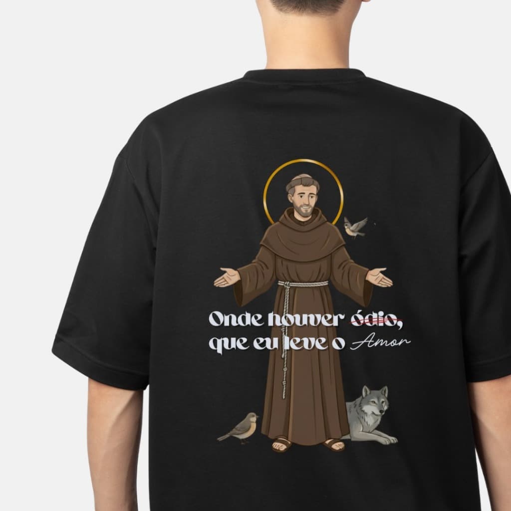 Camiseta Católica São Francisco de Assis – Onde Houver Ódio, Que Eu Leve o Amor | 100% Algodão