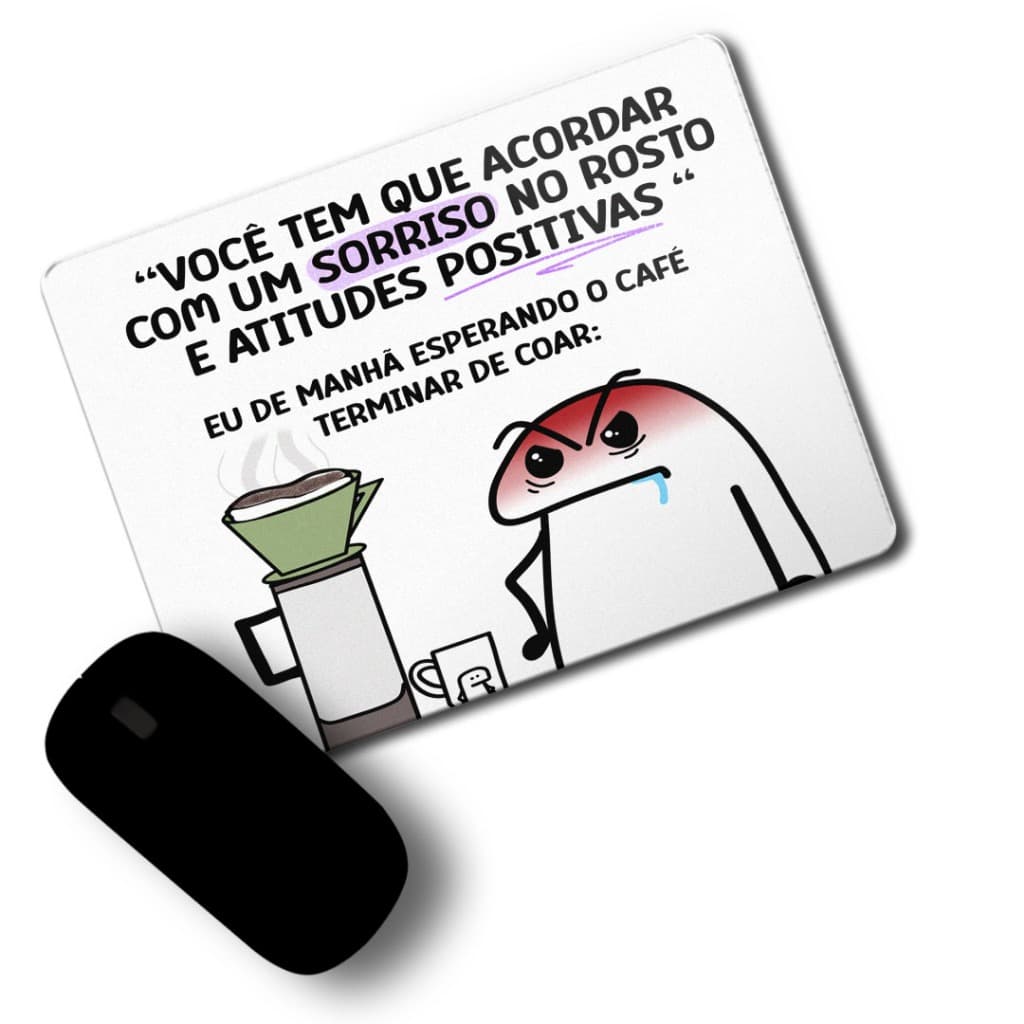 Mouse Pad Personalizado Divertido Flork Meme Emborrachado - Você tem que acordar com o Sorriso