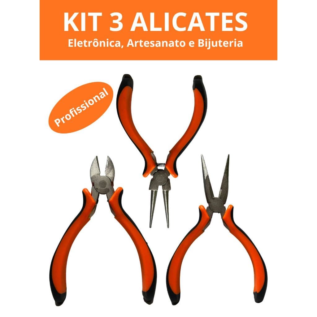 Kit 3 Alicates – Alicate de Bico Redondo, Alicate de Corte e Alicate de Bico Plano