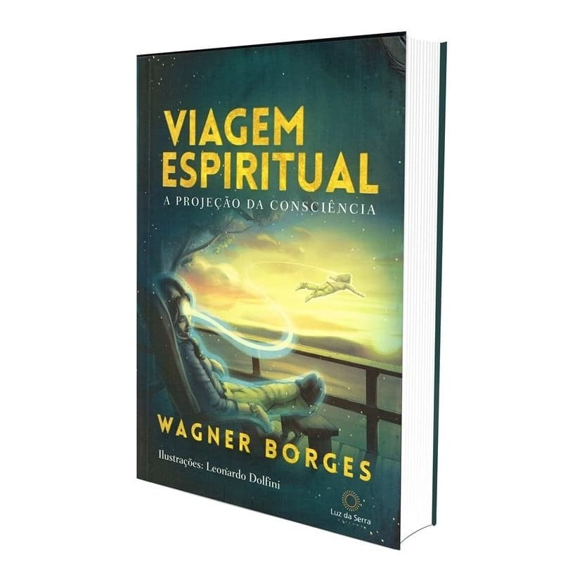 Livro Viagem Espiritual: A Projeção Da Consciência, De Wagner Borges, Luz Da Serra Editora