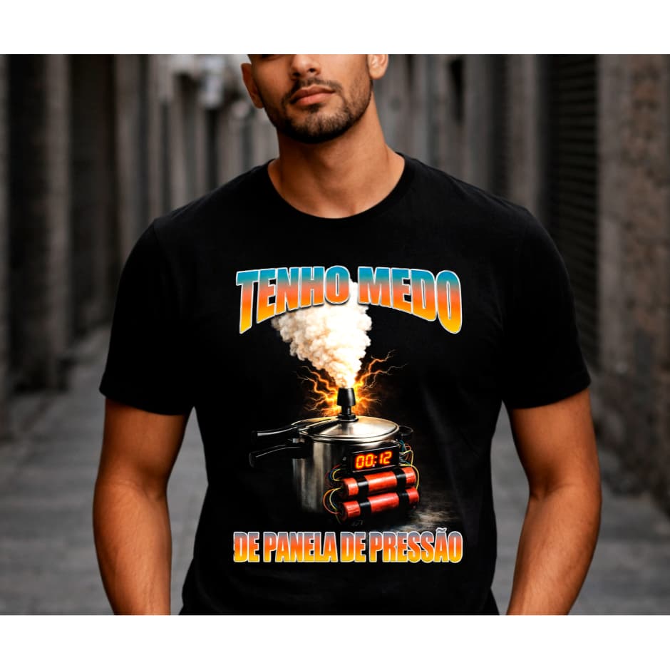Camiseta TENHO MEDO DE PANELA DE PRESSÃO Meme Cotidiano Unissex 100% Algodão