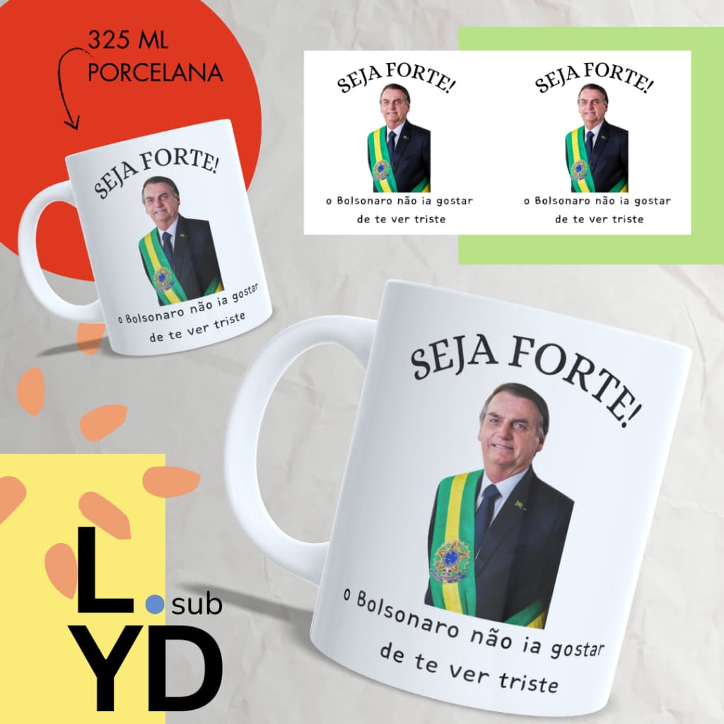 Caneca Porcelana Seja Forte o Bolsonaro Não Ia Gostar de Te Ver Triste Xícara Porcelana Bolsonaro