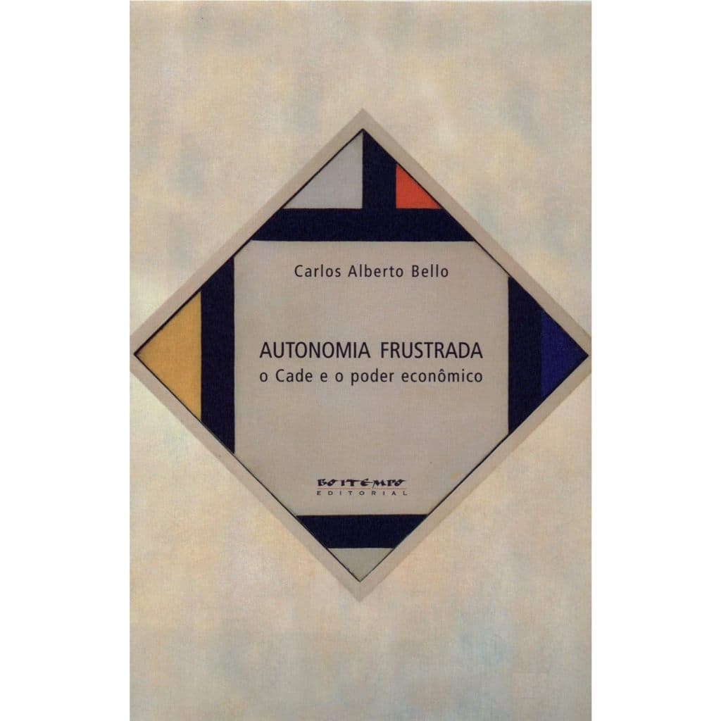 Autonomia Frustada: o Cade e o Poder Econômico Carlos (8564)