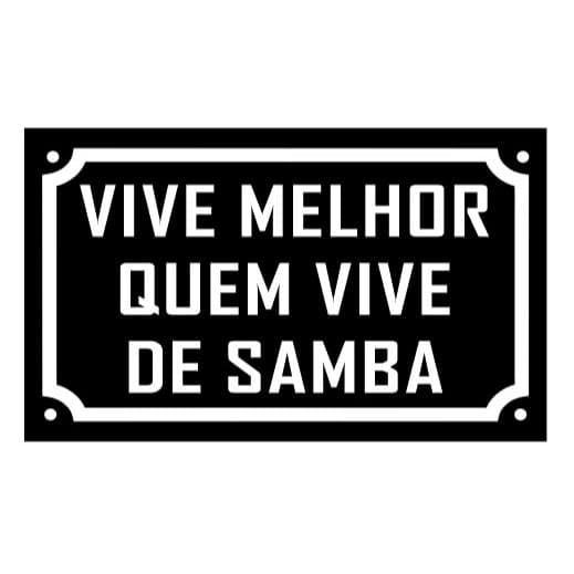 Placa Vive Melhor Quem Vive de Samba