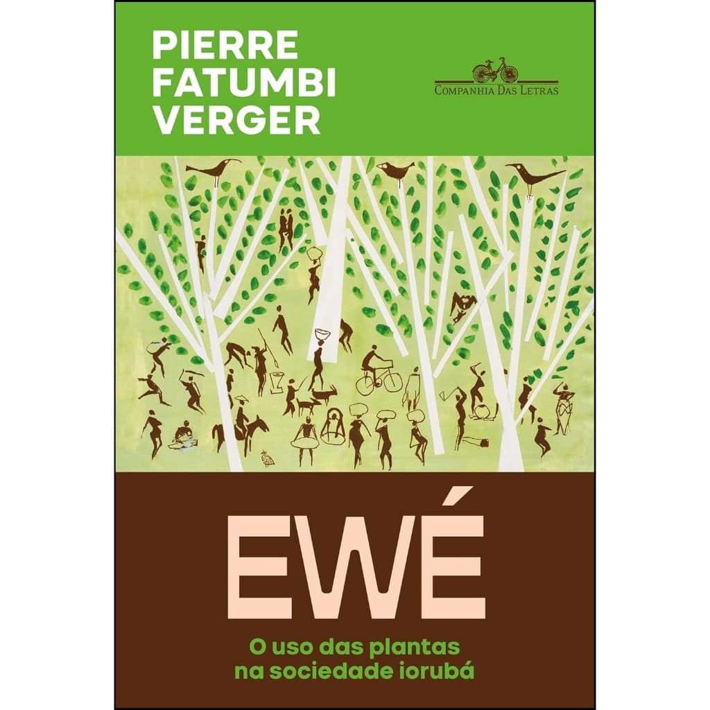 Ewé - O Uso Das Plantas Na Sociedade Iorubá (Nova Edição) - De Pierre Fatumbi Verger, Pela Companhia das Letras (2025)