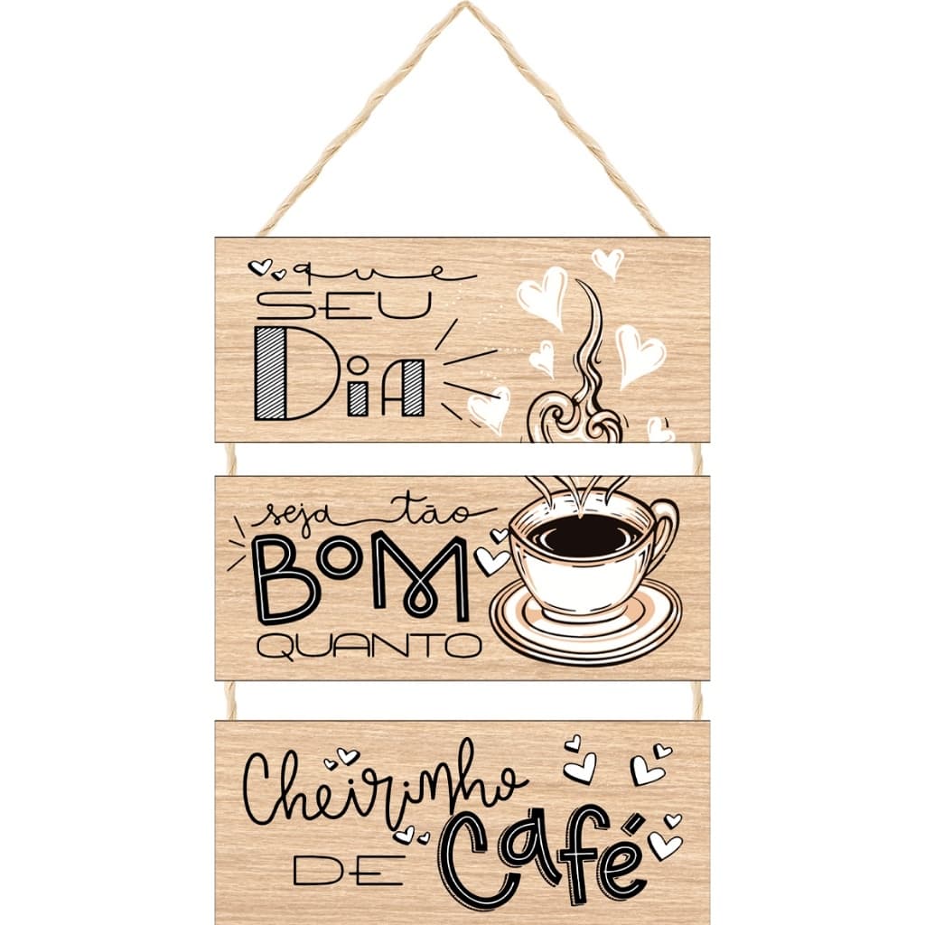 Placa com Alça de Sisal 3 Peças Decoração Que Seu Dia Seja Tão Bom Quanto Cheirinho de Café