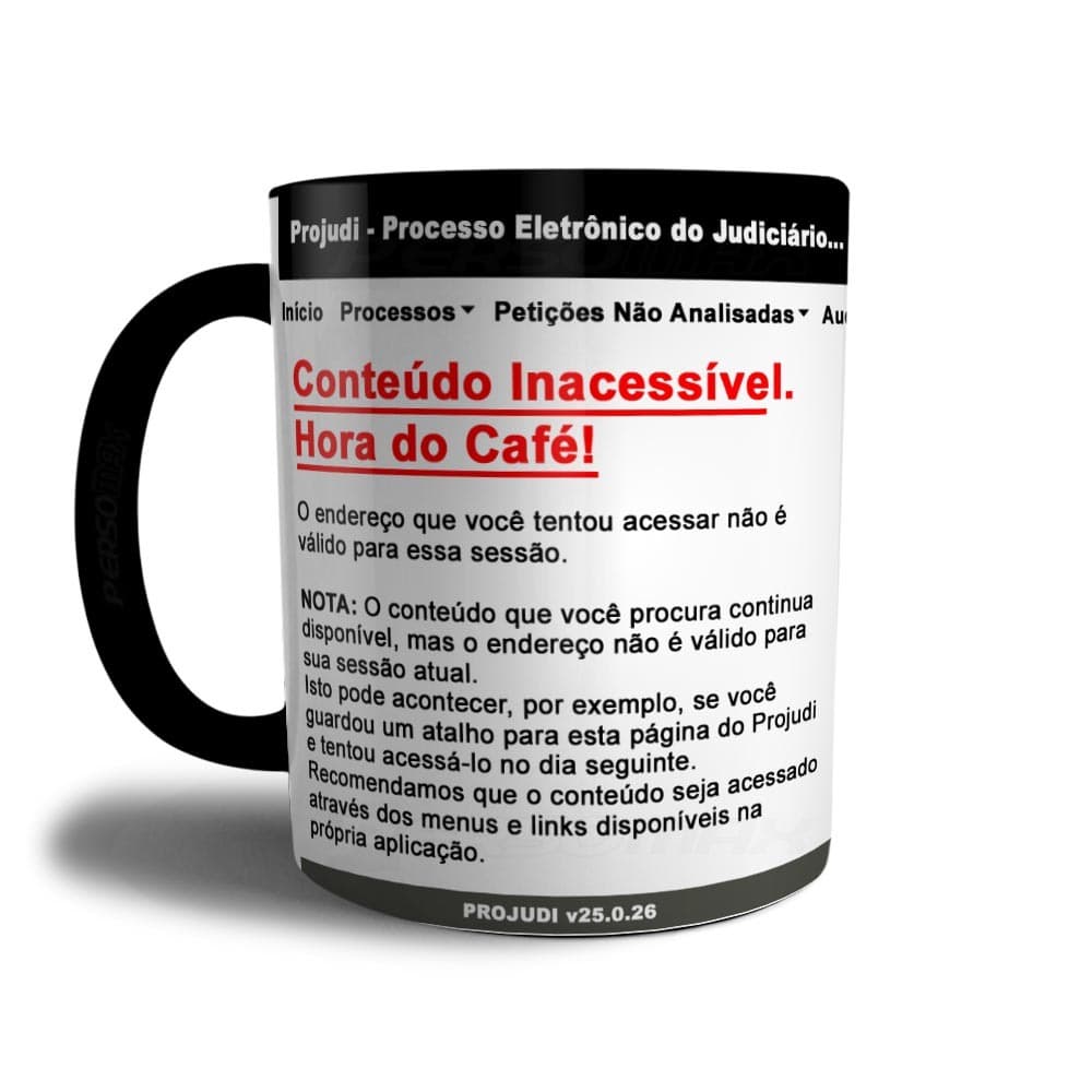 Caneca Projudi Hora do Café Tela de erro do Site Processo Eletrônico Judicial PR