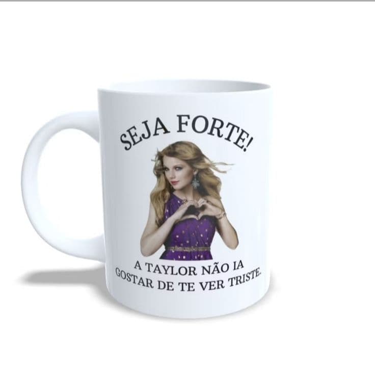 Caneca - caneca personalizada - caneca seja forte - taylor swift - justin bieber - belo - luan santa