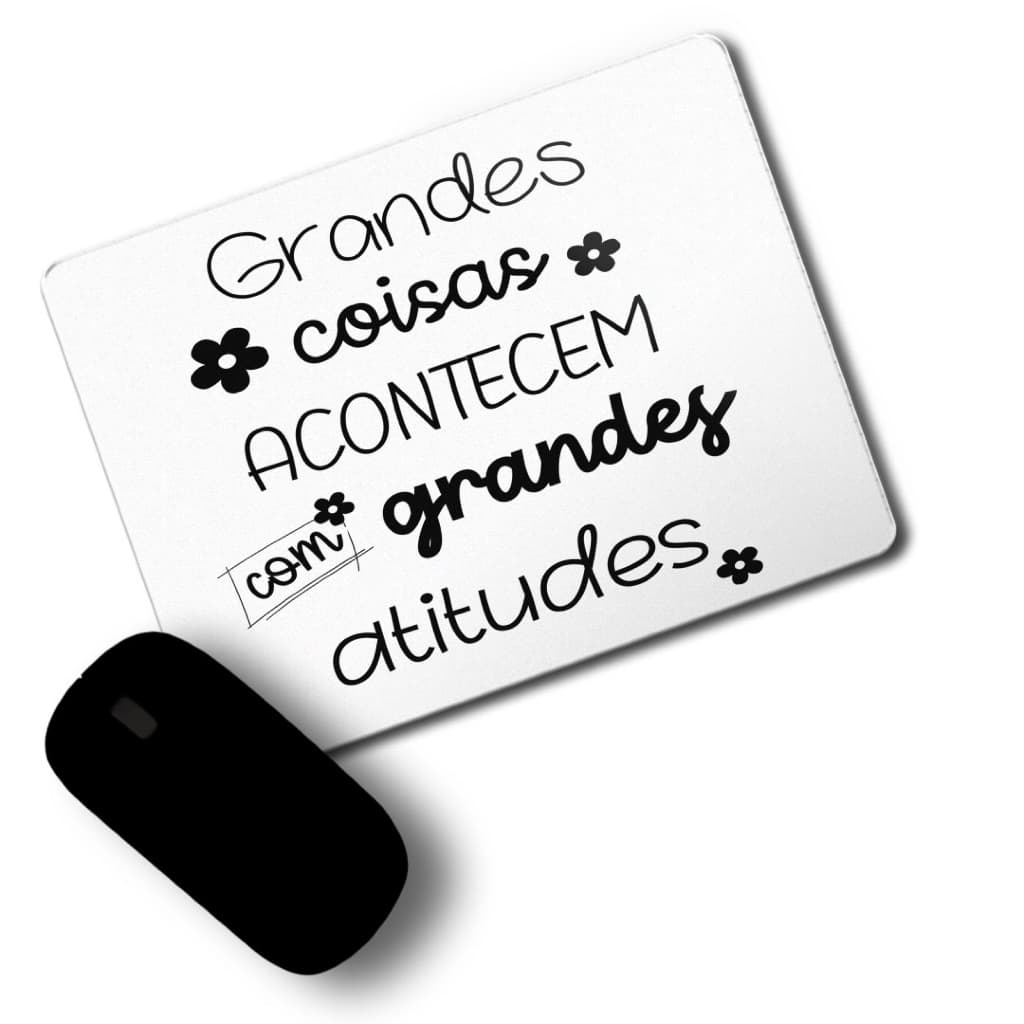 Mouse pad emborrachado Grandes coisas acontecem com Grandes atitudes