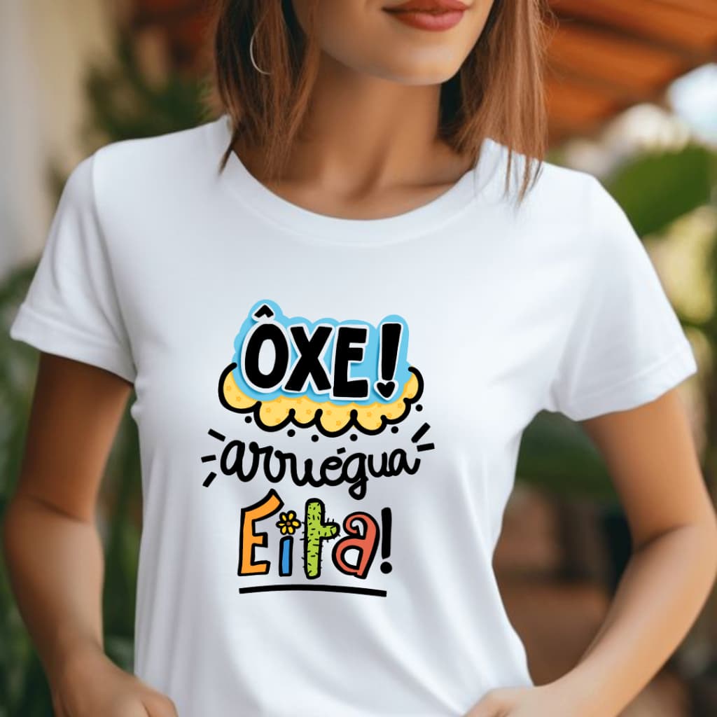 Camiseta Feminina Frase Nordestina Oxe Arriégua Eita Casual Sertão Gola Redonda