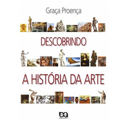 livro Descobrindo a história da arte graça proença edt: atica Uma fascinante viagem pelo mundo da criação artística novo