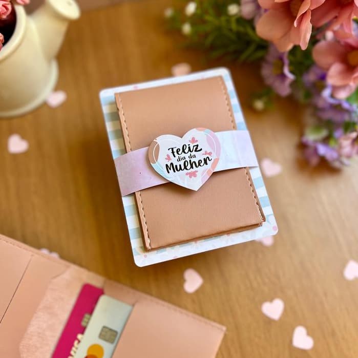 30/50/100 Card/Porta para Carteira Mimo Feliz Dia das Mulheres (NÃO ACOMPANHA CARTEIRA)
