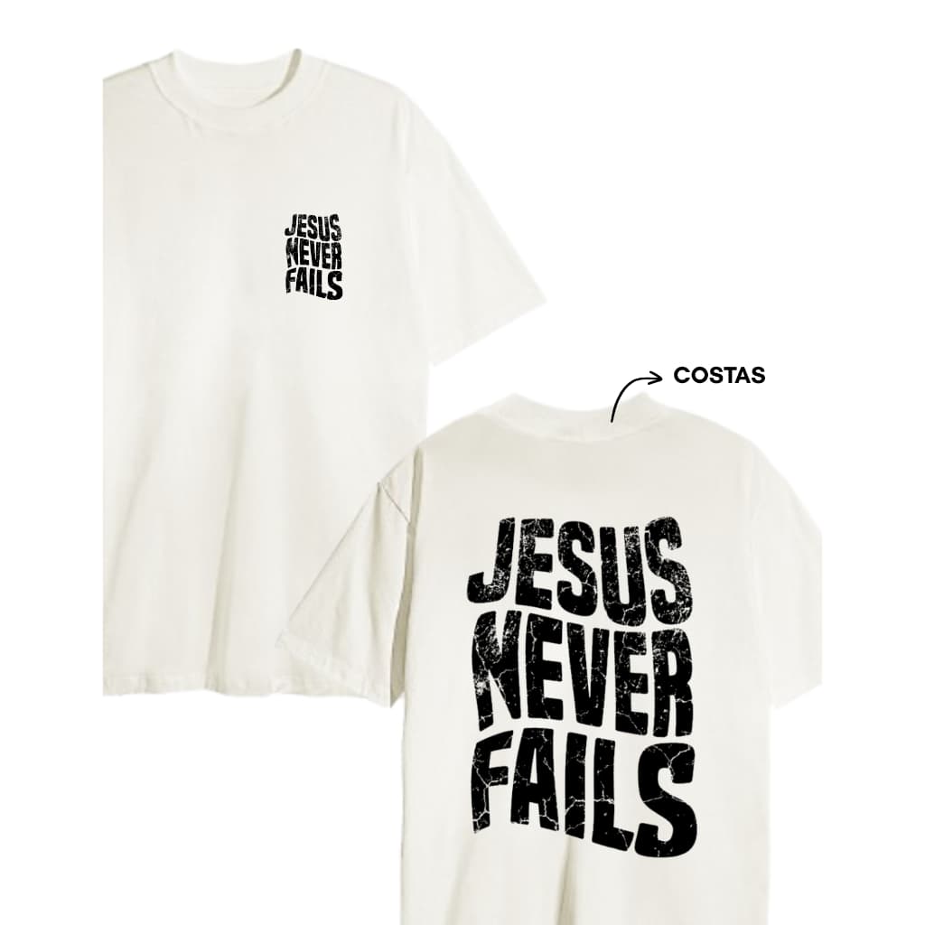 Camiseta Streetwear 100% Algodão Jesus Never Fails