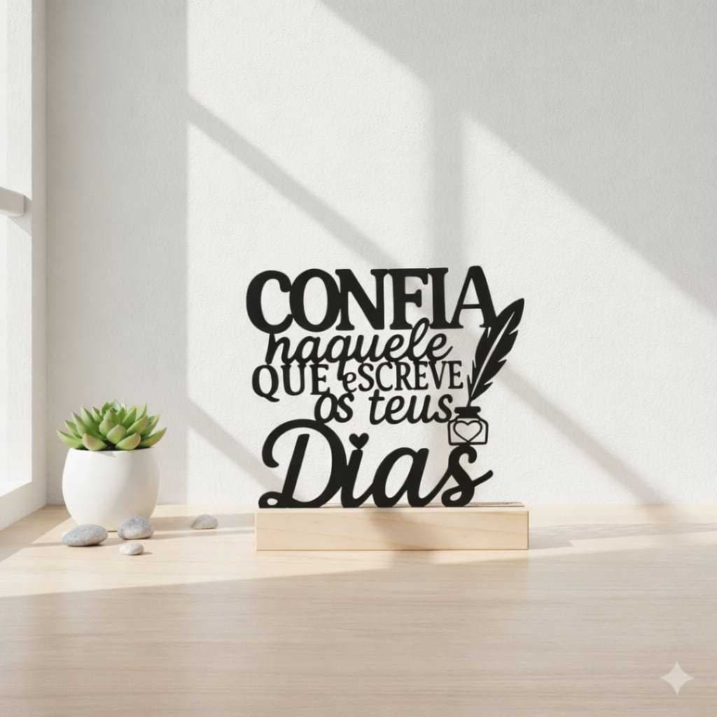 Enfeite de Mesa Confia Naquele Que Escreveu os Teus Dias em Madeira Igreja, Lar e Eventos Religiosos