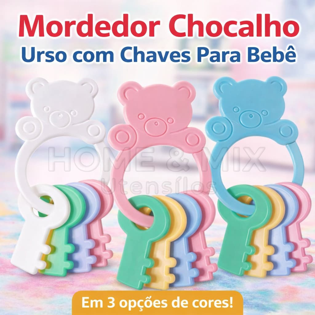 Mordedor Chocalho Massageador De Gengiva Urso Ursinho com Chaves Coloridas Para Bebê  + 4 meses