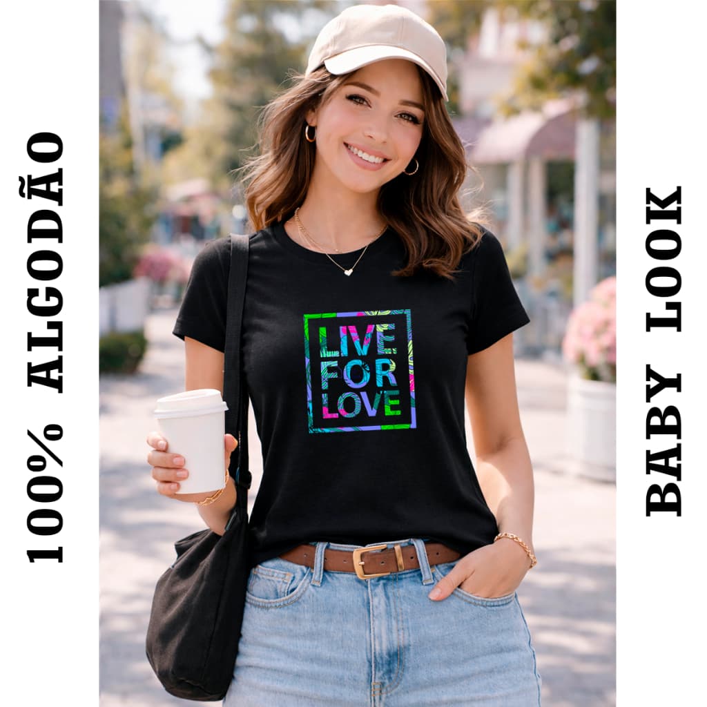 Camiseta Baby Look Live For Love Camisa Algodão Feminina Confortável