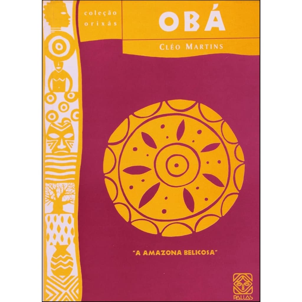 Obá : A Amazona Belicosa - De Cleo Martins, Pela Pallas Editora (2006)