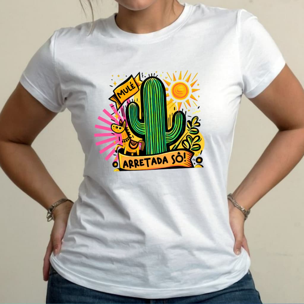 Camiseta Feminina Frase Nordestina Mulé Arretada Sô  Casual Sertão Gola Redonda