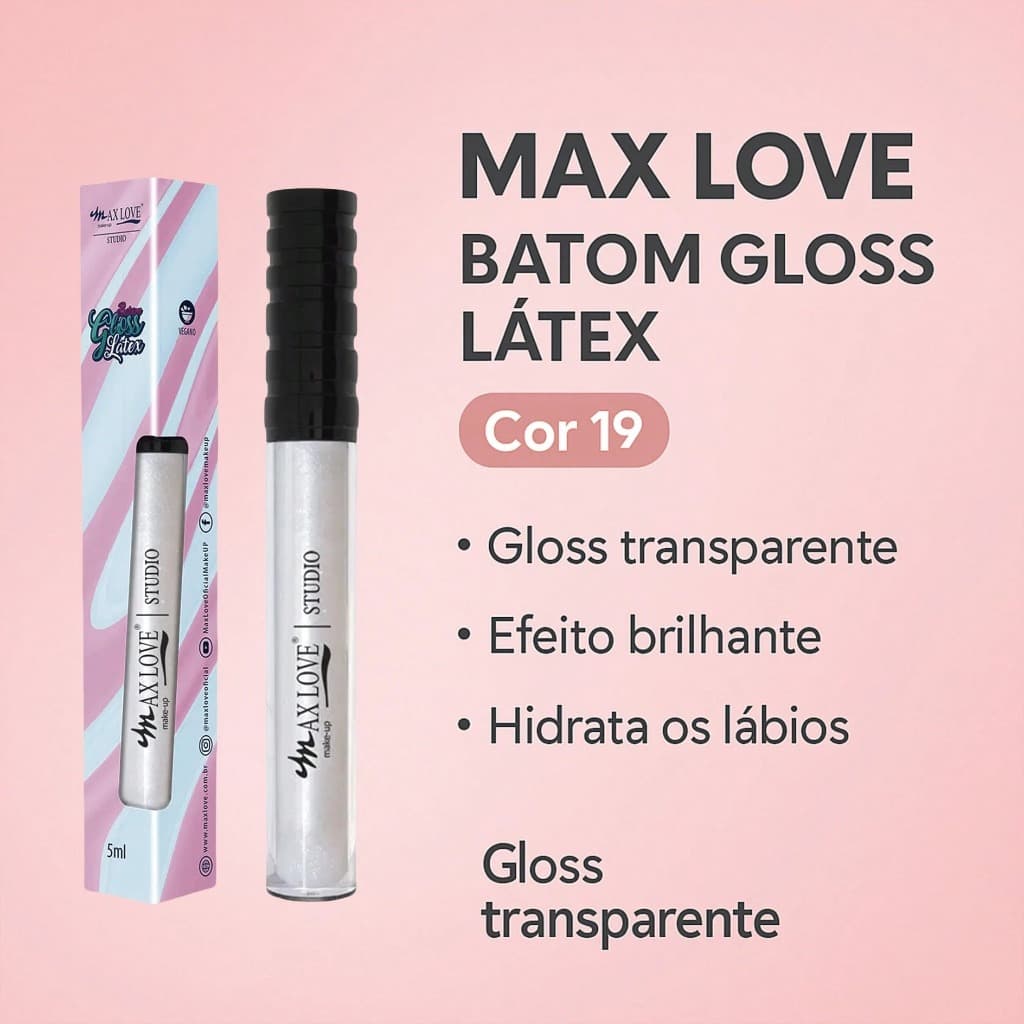 Gloss Labial Látex 19 Max Love Original Efeito Molhado Brilho Intenso Hidratante Transparente