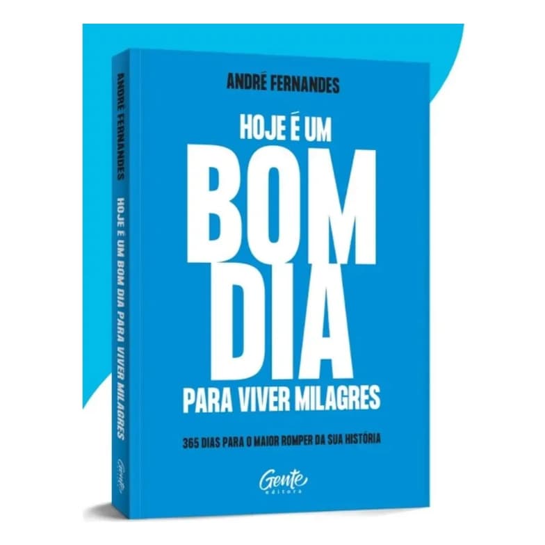 Hoje é Um Bom Dia Para Viver Milagres André Fernandes 365 Dias Para O Maior Romper da Sua História
