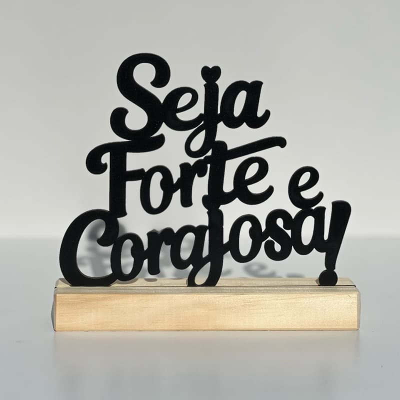 Enfeite Decoração MDF Seja Forte e Corajosa