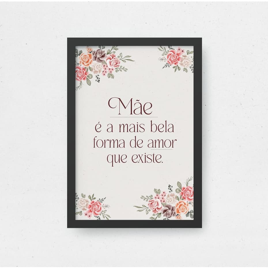 Quadro Mãe - A Mais Linda Forma de Amor Presente Decorativo Mãe